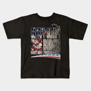 Creepy Sleepy Joe Biden Not My President Pro Trump Love My Country Fear My Government Kids T-Shirt